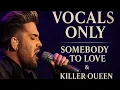 Download Lagu Queen \u0026 Adam Lambert Like You’ve Never Heard | Vocals Only – Somebody To Love + Killer Queen