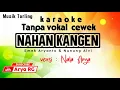Lagu KARAOKE NAHAN KANGEN - TANPA VOCAL CEWEK (Emek A - Nunung A  [AryaRG] TENGDUNG