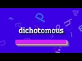 How to say dichotomous High Quality Voices
