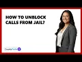 How To Unblock Calls From Jail