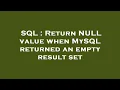 SQL Return NULL value when MySQL returned an empty result set