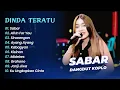Download Lagu Dinda Teratu - SABAR - ALL IN FOR YOU - SINARENGAN || DANGDUT KOPLO HITS 2025