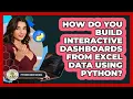How Do You Build Interactive Dashboards From Excel Data Using Python - Python Code School