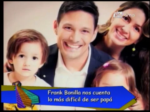 Frank Bonilla nos cuenta lo más difícil de ser papá