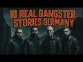 10 Real Gangster Stories from Germany True Crime Documentary
