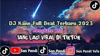 Download DJ KANE FULL BEAT TERBARU 2023 MENGKANE ASLI YANG LAGI VIRAL DI TIKTOK 🎟️ MP3