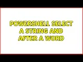 Powershell select A string and After a word
