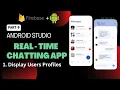 Real-Time Chatting App Part Displaying User Profiles Android Studio