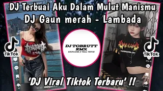 dj terbuai aku dalam mulut manismu dj gaun merah lambada bootleg viral tiktok yang kalian cari 