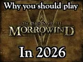 Why YOU should play Morrowind in 2026