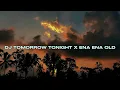 Download Lagu DJ TOMORROW TONIGHT OLD VIRAL FYP TIKTOK MENGKANEE!!