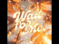 WAIT FOR ME [ SLOWED]