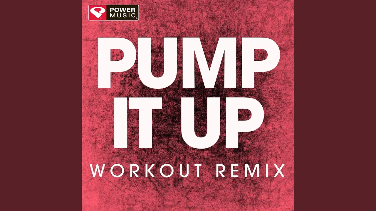 Pump It Up (Workout Extended Remix) Pump It Up (Workout Extended Remix)