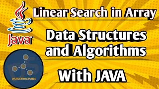 Linear Search in Array JAVA Program Data Structures and Algorithms Code High