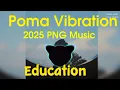 Download Lagu Education _ Poma Vibration | 2025 Latest PNG Music |
