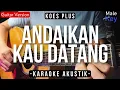 Download Lagu Andaikan Kau Datang (Karaoke Akustik) - Koes Plus (Male Key | Felix Cover Version)