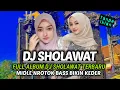 DJ SHOLAWAT FULL ALBUM MIDLE NROTOK FULL BASS BIKIN KEDIERR