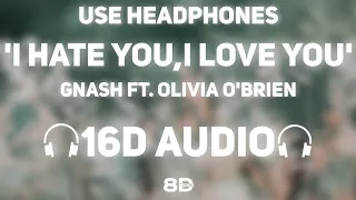 Download gnash - i hate u, i love u [16D AUDIO | NOT 8D] ft. olivia o'brien | 8D MUSIX MP3