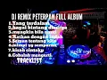 PETERPAN DJ REMIX FULL BASS Mp3 Song Download