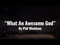 “What An Awesome God” | by Phil Wickham | Lyrics