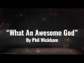 Download Lagu “What An Awesome God” | by Phil Wickham | Lyrics