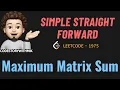 Maximum Matrix Sum Simple Thought Process Leetcode 1975 codestorywithMIK