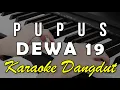 Download Lagu PUPUS - DEWA19 || KARAOKE VERSI KOPLO