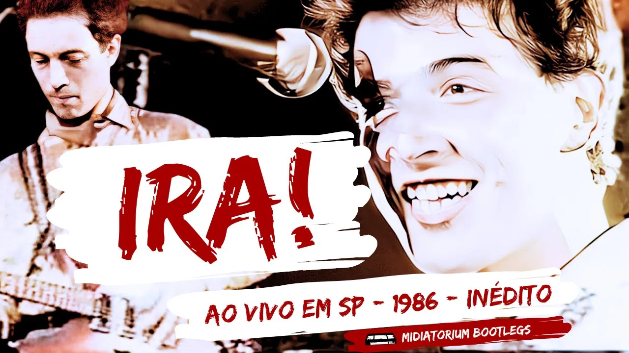 Ira! ao vivo em SP |1986 | Inédito  | Midiatorium Bootlegs