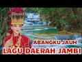 Download Lagu LAGU POP DAERAH JAMBI TERBAIK-ABANGKU JAUH