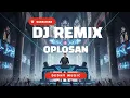 Lagu DJ Oplosan Full Beat – Versi Viral TikTok 2025