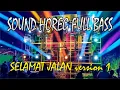 Download Lagu 💥SELAMAT JALAN💥 version 1 💥VIRAL SOUND HOREG🎶🎶