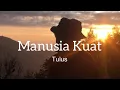 Lagu Manusia Kuat - Tulus (video lirik lagu)