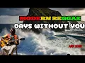 Lagu DAYS WITHOUT YOU🍹HAPPY REGGAE SONG💖LOVE REGGAE SONG💖 NEW REGGAE SONGS REGGAE MUSIC LOVE REGGAE MUSIC