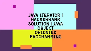 JAVA ITERATOR HACKERRANK SOLUTION JAVA OBJECT ORIENTED PROGRAMMING