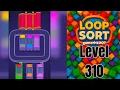 Loop Sort Level 310 Walkthrough Solution