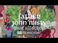 Father John Misty - I Love You, Honeybear [FULL ALBUM STREAM]