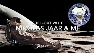 Chill Out Session With Nicolas Jaar And Me Dj Sumit M Downtempo Chillout Nicolasjaar 
