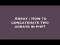 Array How to concatenate two arrays in php