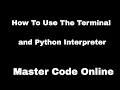 How To Use The Terminal and Python Interpreter