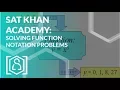 SAT Khan Academy Solving Function Notation Problems
