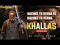 Download Lagu BACHKE REHNA RE BABA | DILOGE MIX | DJ PAPPU REMIX 