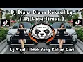 DJ DI GUNUNG TINGGI KU TEMUI || DIANA KEKASIHKU REMIK LAGU TIMUR VIRAL π₯π₯ DI TIKTOK TERBARU