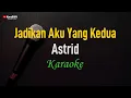 Download Lagu Astrid - Jadikan Aku Yang Kedua (Karaoke)