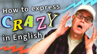 A crazy English Lesson - How to express 'CRAZY' in English