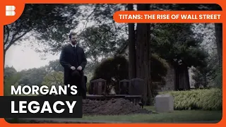 The Legacy of Jack Morgan - Titans The Rise of Wall Street