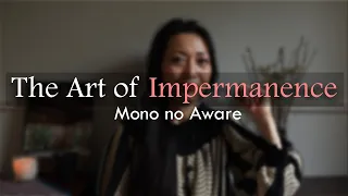 mono no aware the japanese philosophy of embracing impermanence