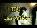 IBU_Elsa Pitaloka ||lirik Ibu
