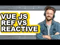 Vue JS Ref vs Reactive - Which Is Better