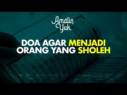 Bacalah Ini Agar Menjadi Hamba yang Shaleh dan Bisa Masuk Surga | Amalin Yuk