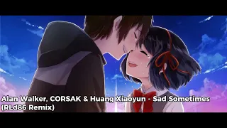 alan walker corsak u0026 huang xiaoyun sad sometimes rld86 remix 
